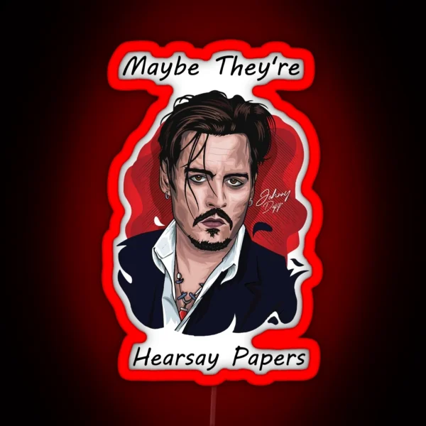 Maybe They Re Hearsay Papers RGB Neon Sign