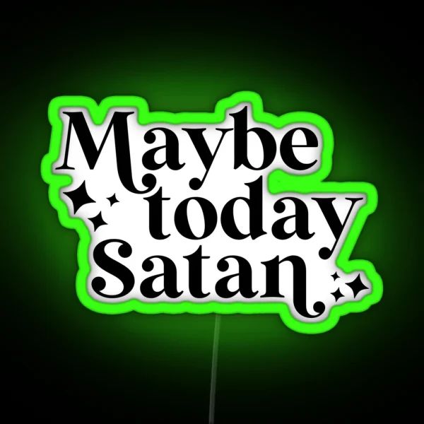 Maybe Today Satan RGB Neon Sign