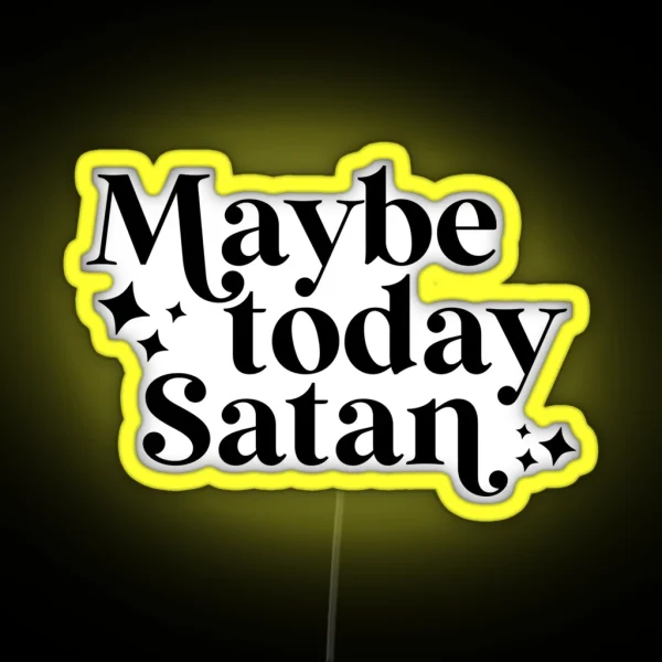 Maybe Today Satan RGB Neon Sign