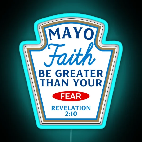 Mayo Faith Be Greater Than Your Fear Christian Humor RGB Neon Sign