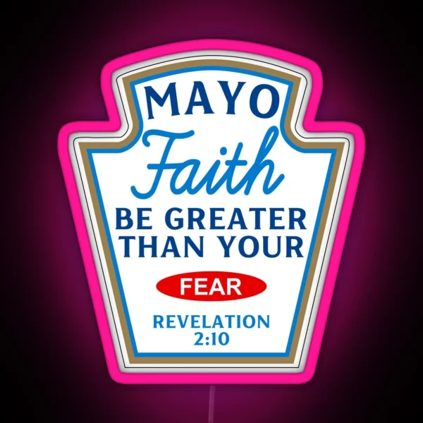 Mayo Faith Be Greater Than Your Fear Christian Humor RGB Neon Sign