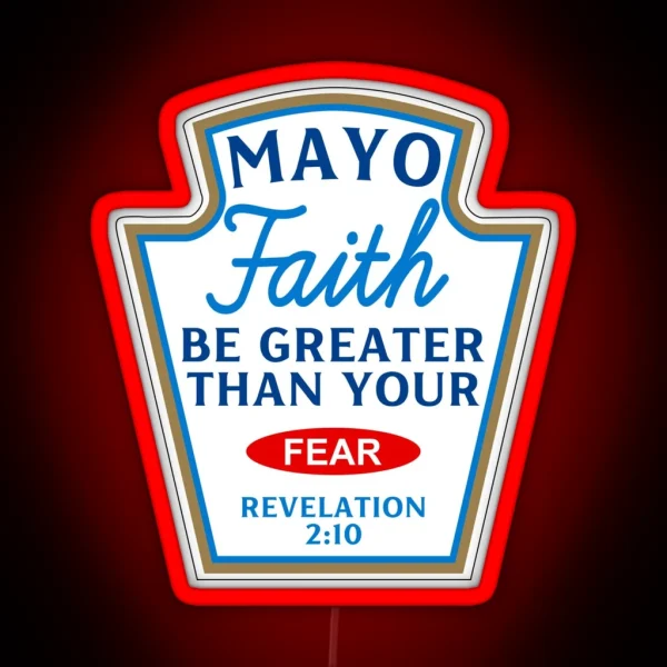 Mayo Faith Be Greater Than Your Fear Christian Humor RGB Neon Sign