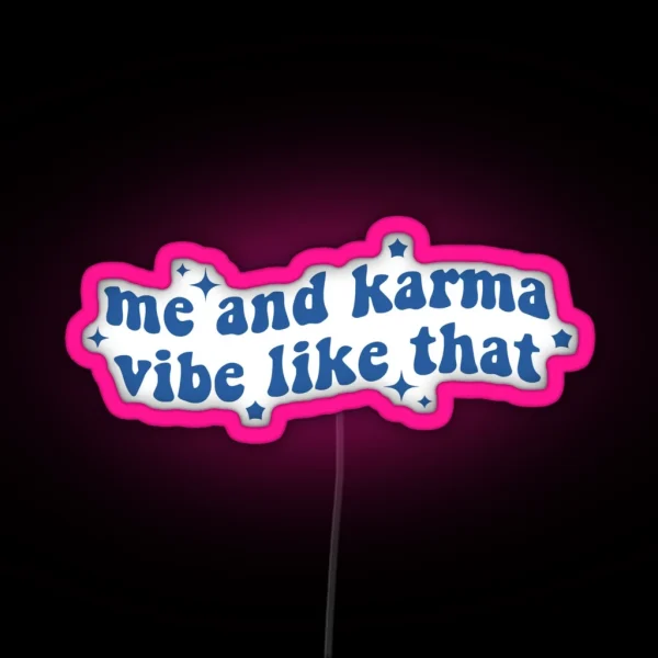 Me And Karma Vibe Like That Typography Karma Cat Fans RGB Neon Sign