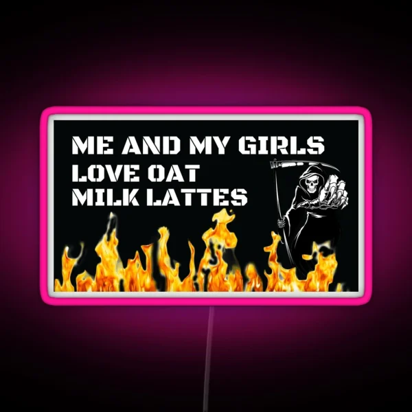 Me And My Girls Love Oat Milk Lattes Bumper Magnet Or Led RGB Neon Sign