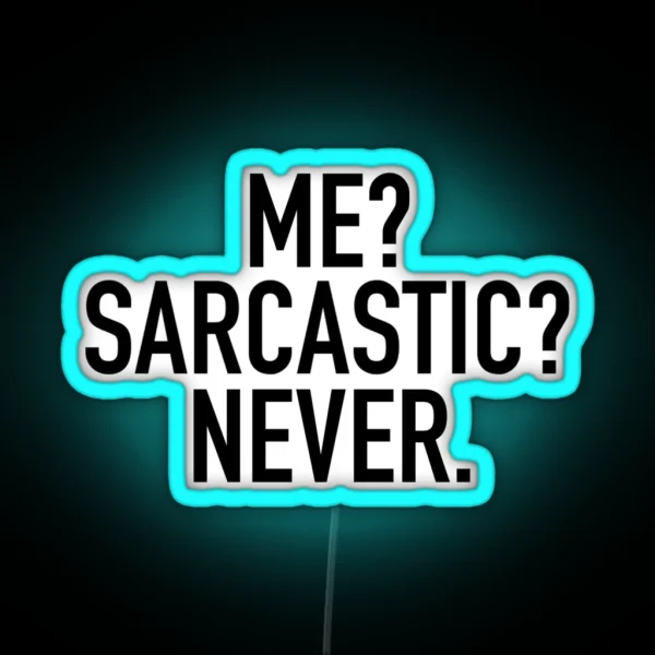 Me Sarcastic Never RGB Neon Sign