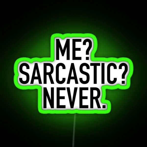Me Sarcastic Never RGB Neon Sign