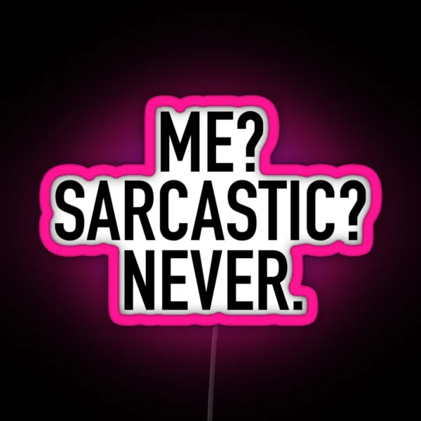 Me Sarcastic Never RGB Neon Sign
