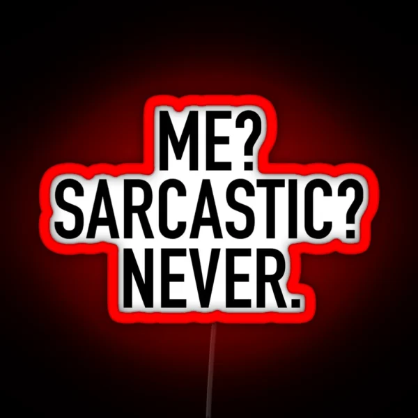 Me Sarcastic Never RGB Neon Sign