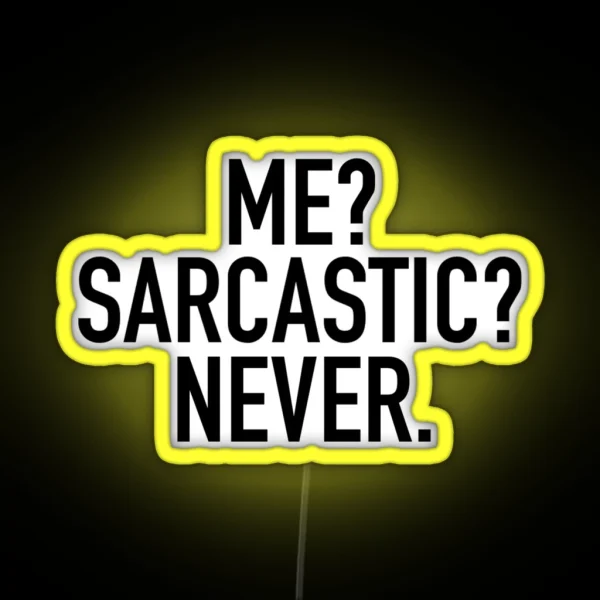 Me Sarcastic Never RGB Neon Sign
