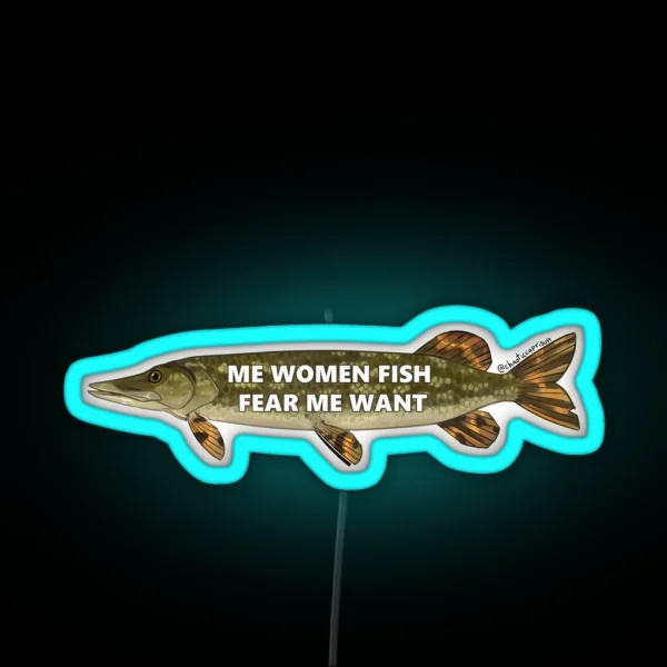 Me Women Fish Fear Me Want RGB Neon Sign