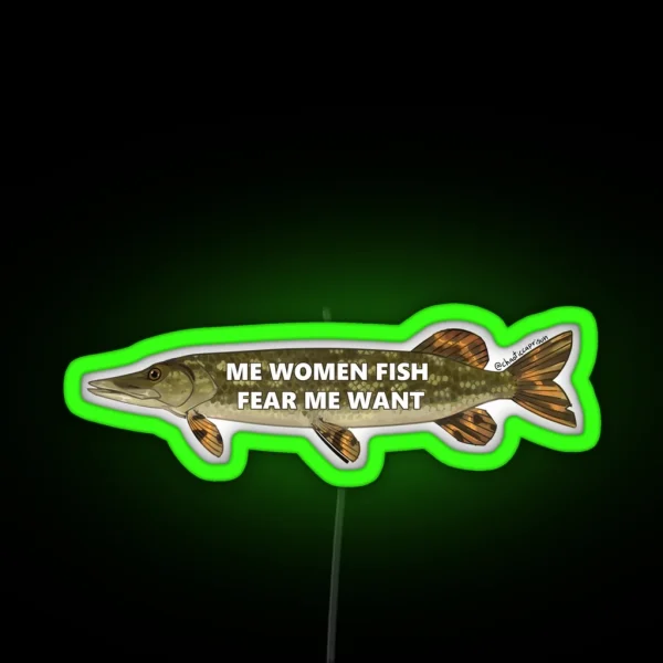 Me Women Fish Fear Me Want RGB Neon Sign