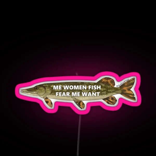 Me Women Fish Fear Me Want RGB Neon Sign