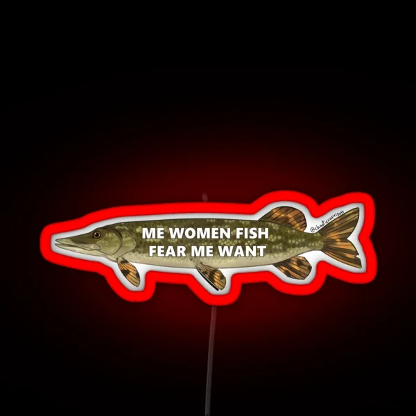 Me Women Fish Fear Me Want RGB Neon Sign