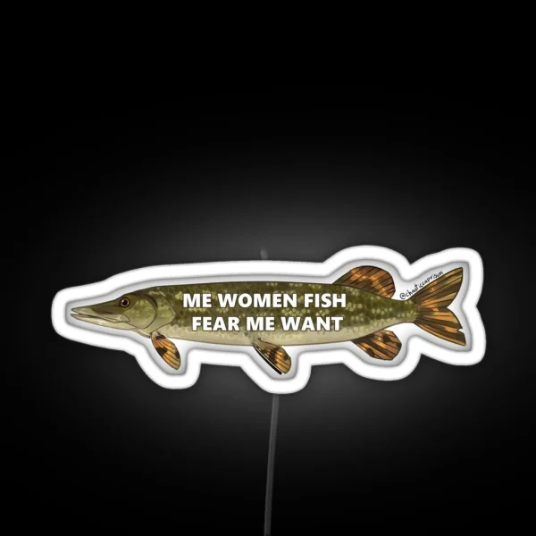 Me Women Fish Fear Me Want RGB Neon Sign