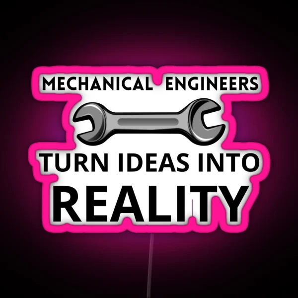 Mechanical Engineers Turn Ideas Into Reality RGB Neon Sign