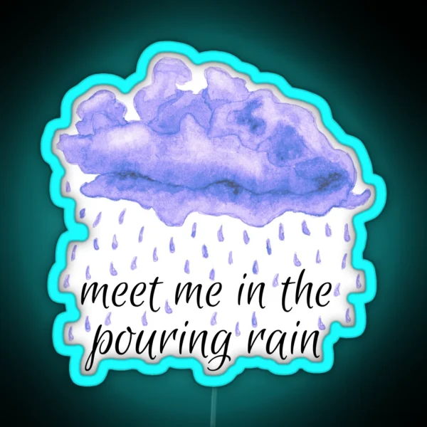 Meet Me In The Pouring Rain Sparks Fly RGB Neon Sign