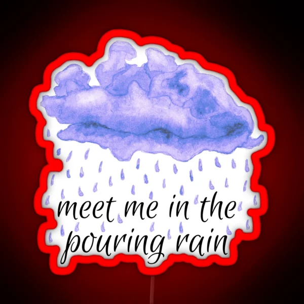 Meet Me In The Pouring Rain Sparks Fly RGB Neon Sign