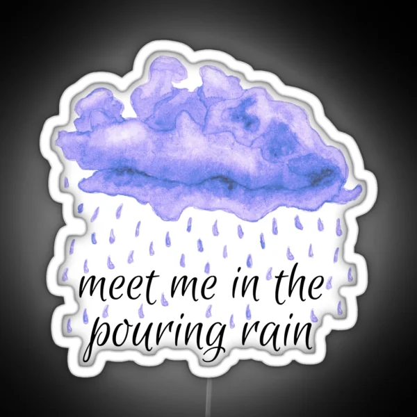 Meet Me In The Pouring Rain Sparks Fly RGB Neon Sign