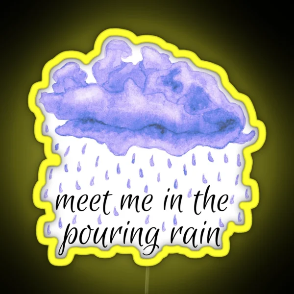 Meet Me In The Pouring Rain Sparks Fly RGB Neon Sign