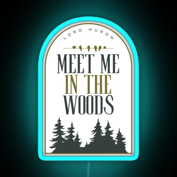 Meet Me In The Woods Lord Huron RGB Neon Sign