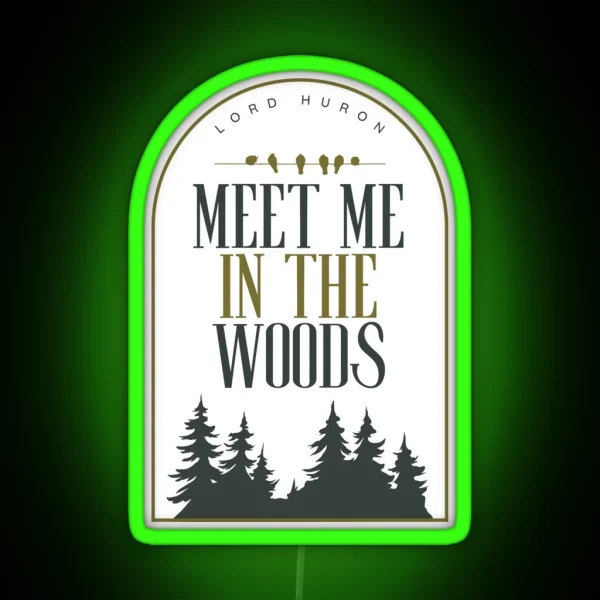 Meet Me In The Woods Lord Huron RGB Neon Sign