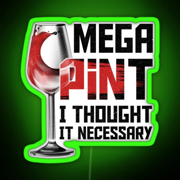 Mega Pint I Thought It Necessary Funny Wine RGB Neon Sign