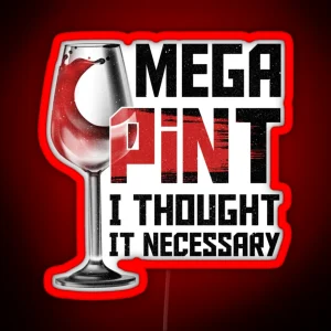 Mega Pint I Thought It Necessary Funny Wine RGB Neon Sign