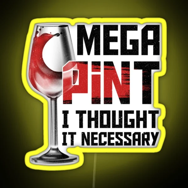 Mega Pint I Thought It Necessary Funny Wine RGB Neon Sign