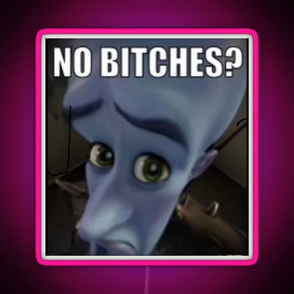 Megamind No Bitches RGB Neon Sign