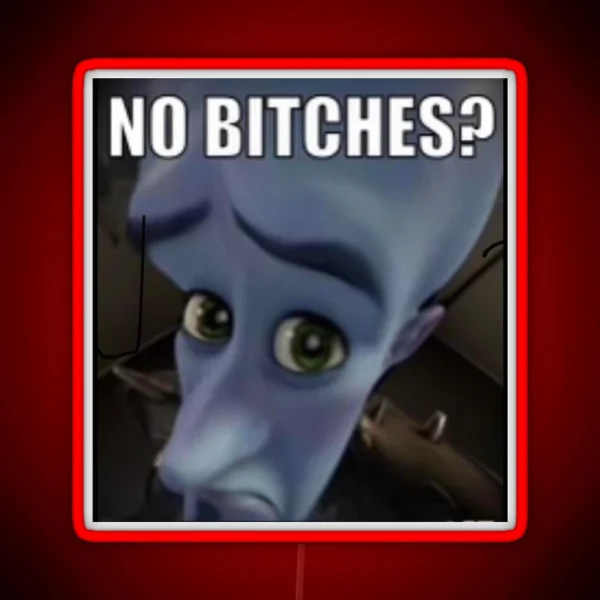 Megamind No Bitches RGB Neon Sign
