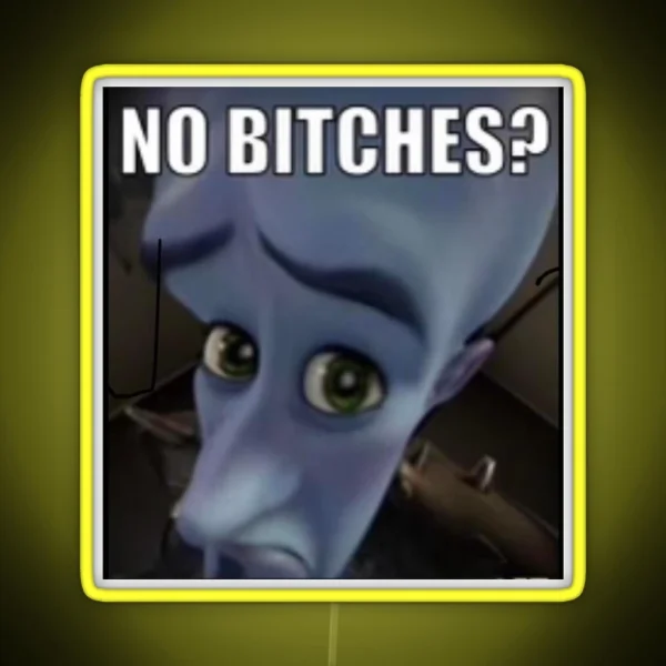 Megamind No Bitches RGB Neon Sign