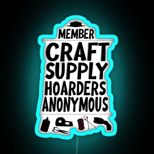 Member Craft Supply Hoarders Anonymous RGB Neon Sign