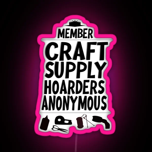 Member Craft Supply Hoarders Anonymous RGB Neon Sign