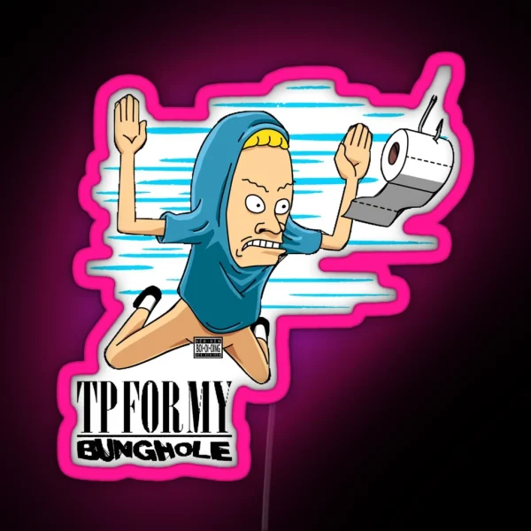 Mens Womens TP For My Bunghole RGB Neon Sign