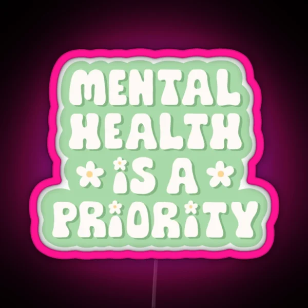 Mental Health Is A Priority RGB Neon Sign