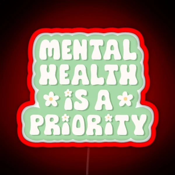 Mental Health Is A Priority RGB Neon Sign