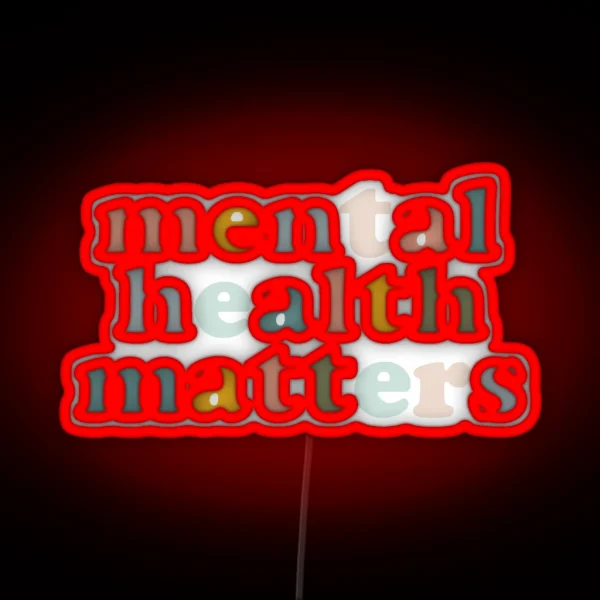 Mental Health Matters RGB Neon Sign