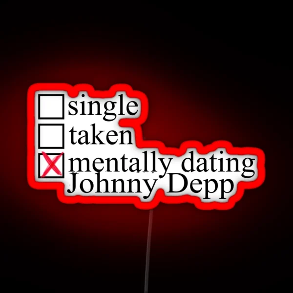 Mentally Dating Johnny Depp RGB Neon Sign