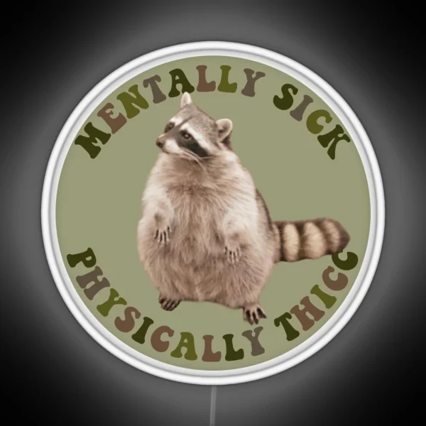 Mentally Sick Physically Thicc Chubby Raccoon RGB Neon Sign