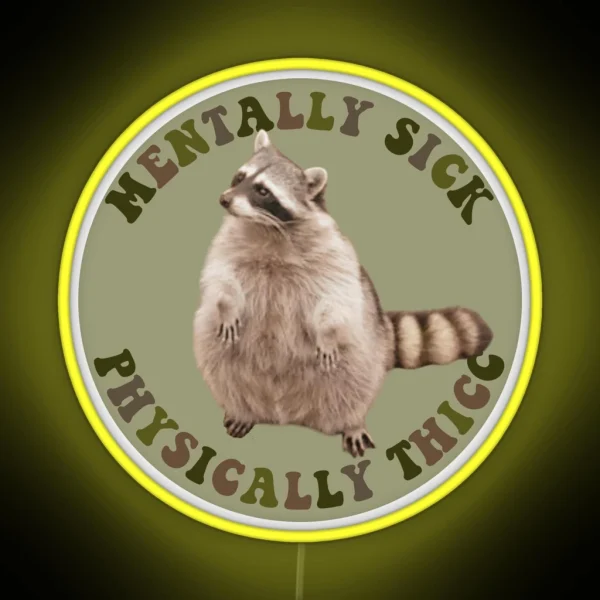 Mentally Sick Physically Thicc Chubby Raccoon RGB Neon Sign