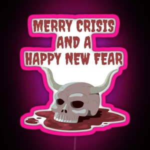 Merry Crisis And A Happy New Fear RGB Neon Sign