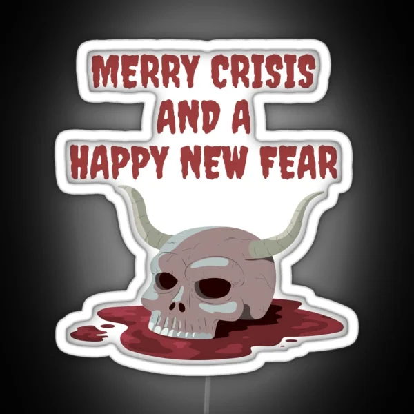 Merry Crisis And A Happy New Fear RGB Neon Sign