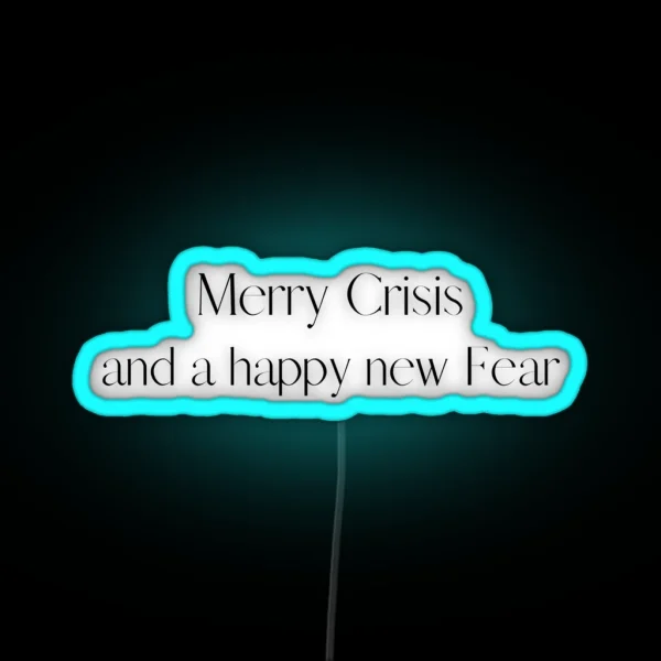 Merry Crisis And A Happy New Fear RGB Neon Sign