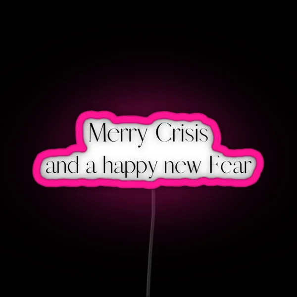 Merry Crisis And A Happy New Fear RGB Neon Sign