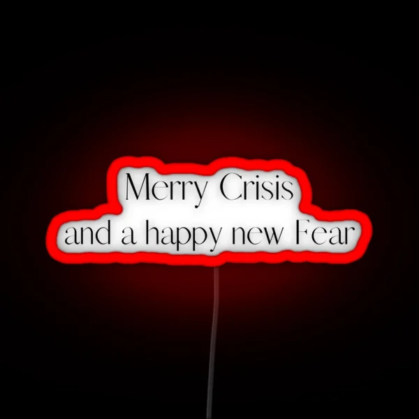 Merry Crisis And A Happy New Fear RGB Neon Sign