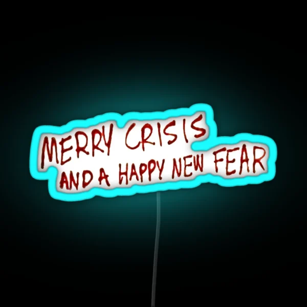 Merry Crisis And Happy New Fear RGB Neon Sign