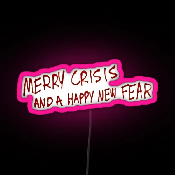 Merry Crisis And Happy New Fear RGB Neon Sign