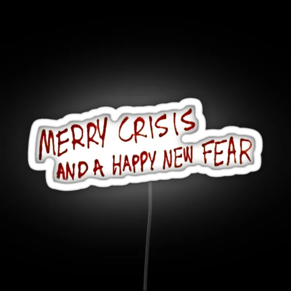 Merry Crisis And Happy New Fear RGB Neon Sign