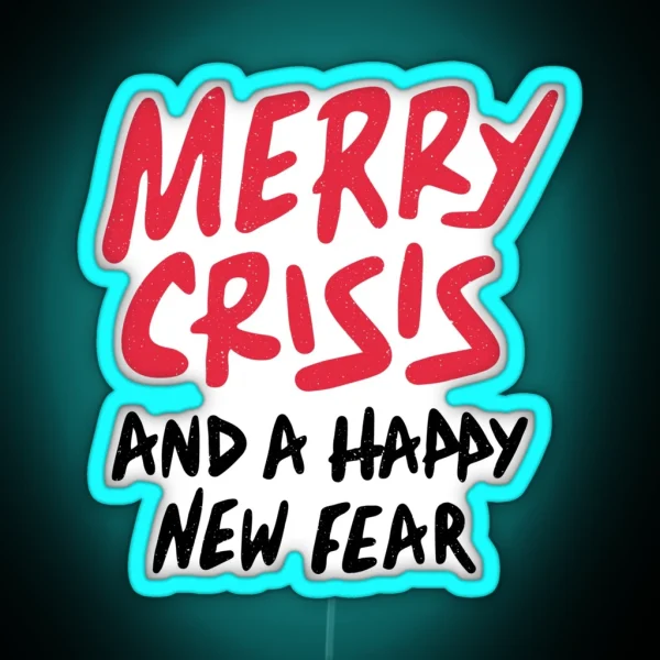 Merry Crisis And Happy New Fear RGB Neon Sign