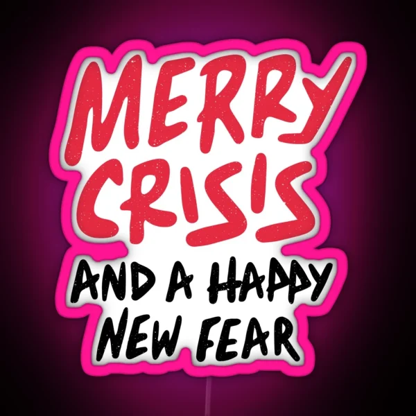 Merry Crisis And Happy New Fear RGB Neon Sign